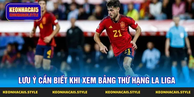 luu y can biet khi xem bang thu hang la liga luu y can biet khi xem bang thu hang la liga