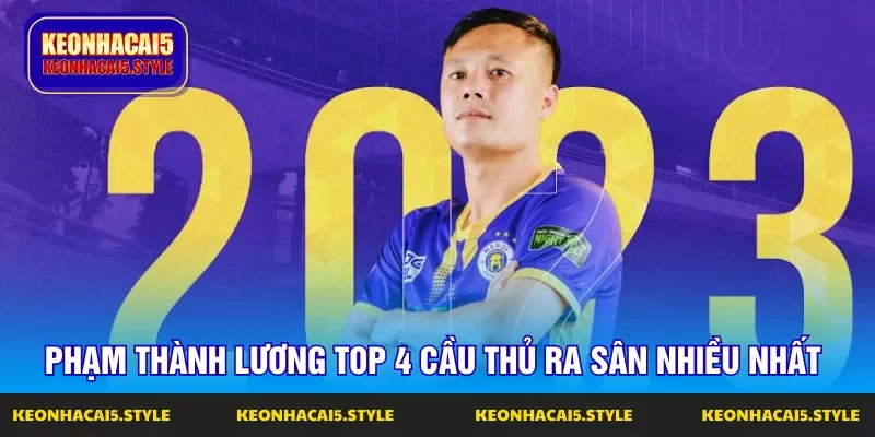 pham thanh luong top 4 cau thu ra san nhieu nhat cua doi tuyen viet nam pham thanh luong top 4 cau thu ra san nhieu nhat cua doi tuyen viet nam