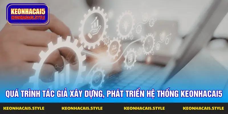 qua trinh tac gia xay dung phat trien he thong keonhacai5 qua trinh tac gia xay dung phat trien he thong keonhacai5